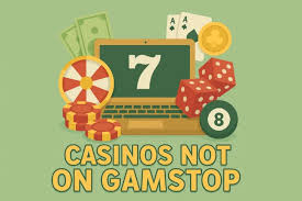 Exploring Casinos Not Registered on Gamstop A New Era in Online Gambling